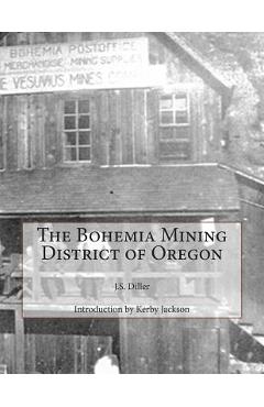Poza produsului The Bohemia Mining District of Oregon - Kerby Jackson