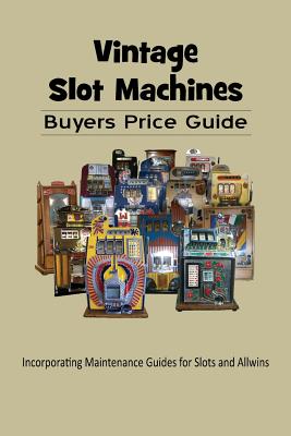 Vintage Slot Machines Buyers Price Guide - Mark Monroe