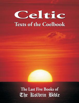 Celtic Texts of the Coelbook: The Last Five Books of the Kolbrin Bible - Janice Manning