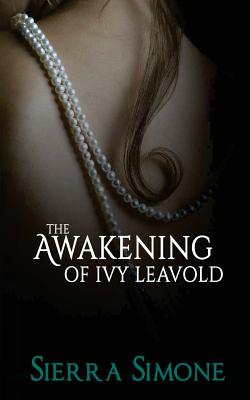 The Awakening of Ivy Leavold - Sierra Simone