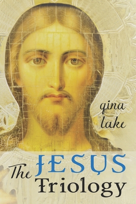 The Jesus Trilogy: Choice and Will / Love and Surrender / Beliefs, Emotions, and the Creation of Reality - Gina Lake