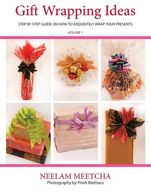 Gift Wrapping Ideas: Step By Step Guide On How To Exquisitely Wrap Your Presents - Neelam Meetcha