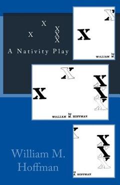 Coperta cărții 'X X X X X: A Nativity Play - William M. Hoffman'