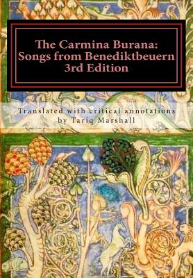 The Carmina Burana: Songs from Benediktbeuern, 3rd Edition - Tariq William Marshall