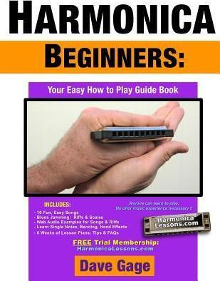Harmonica Beginners - Your Easy How to Play Guide Book - Dave Gage