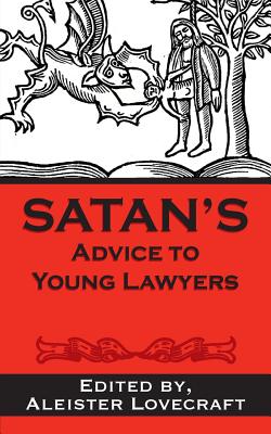 Satan's Advice to Young Lawyers - Aleister Lovecraft Esq