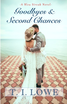 Goodbyes and Second Chances - T. I. Lowe