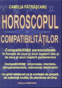 Horoscopul Compatibilitatilor - Camelia Patrascanu