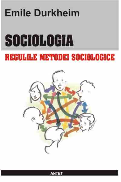 Coperta cărții 'Sociologia, regulile metodei sociologice - Emile Durkheim'