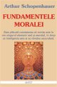 Coperta cărții 'Fundamentele moralei - Arthur Schopenhauer'