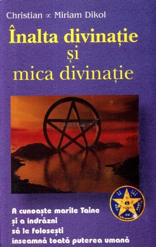 Inalta divinatie si mica divinatie - Christian si Miriam Dikol