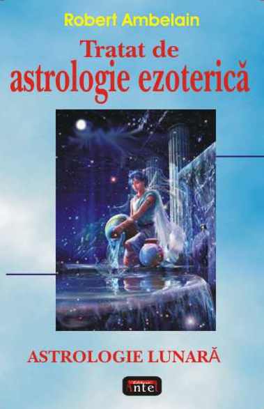 Coperta cărții 'Tratat de astrologie ezoterica astrologie lunara - Robert Ambelain'