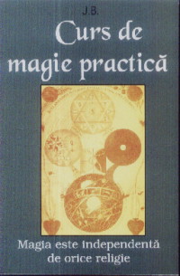 Coperta cărții 'Curs de magie practica - J.B.'
