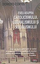 Eseu asupra catolicismului, liberalismului si socialismului - Donoso Cortes