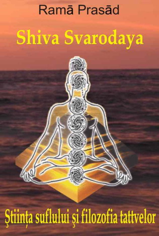 Stiinta sufletului si filozofia tattvelor Shiva Svarodaya - Rama Prasad