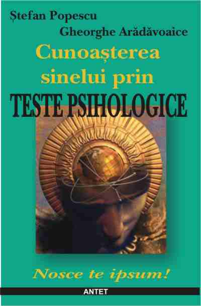 Coperta cărții 'Cunoasterea sinelui prin teste psihologice - Stefan Popescu, Gheorghe Aradavoaice'