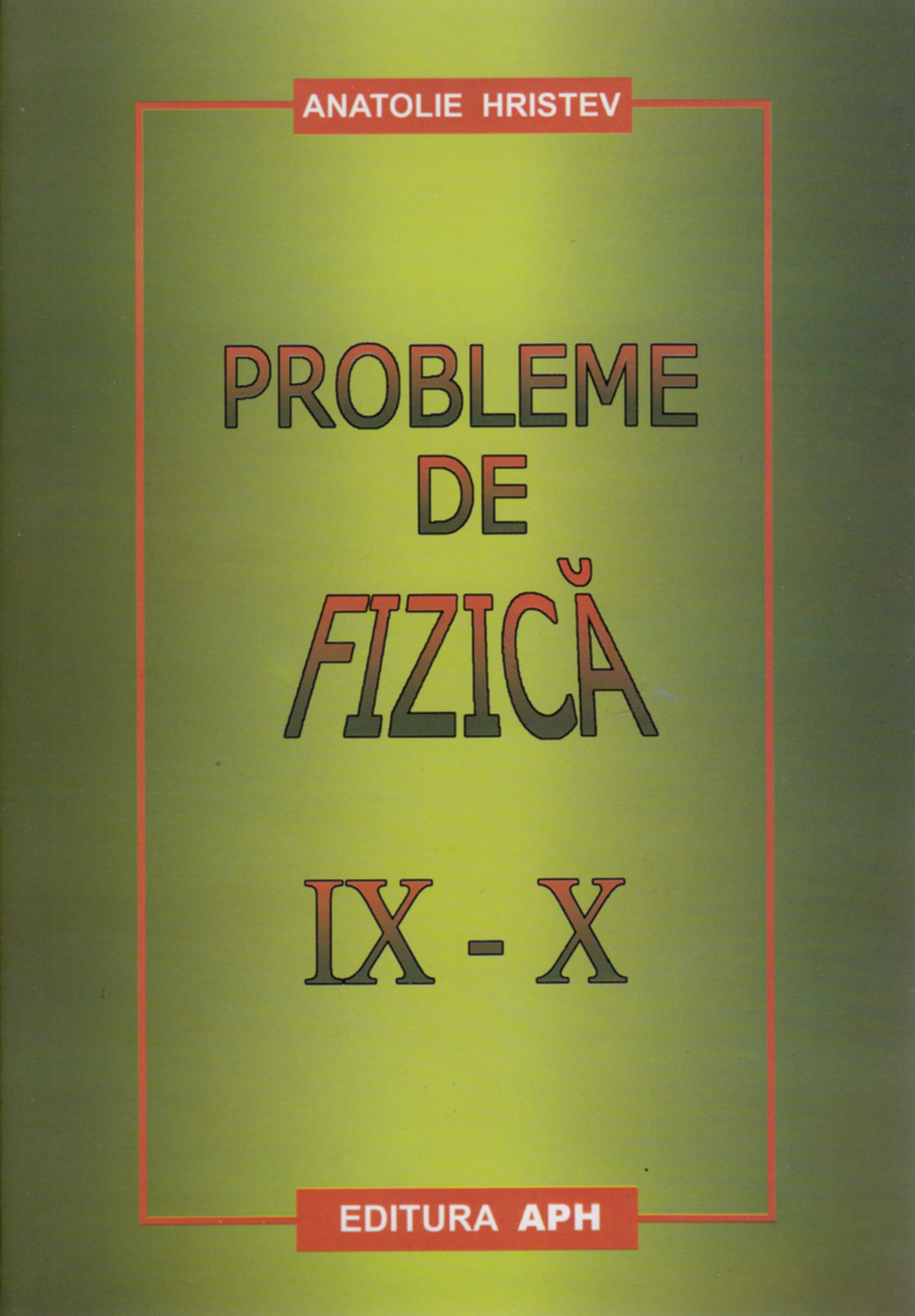 Probleme de fizica IX-X - Anatolie Hristev