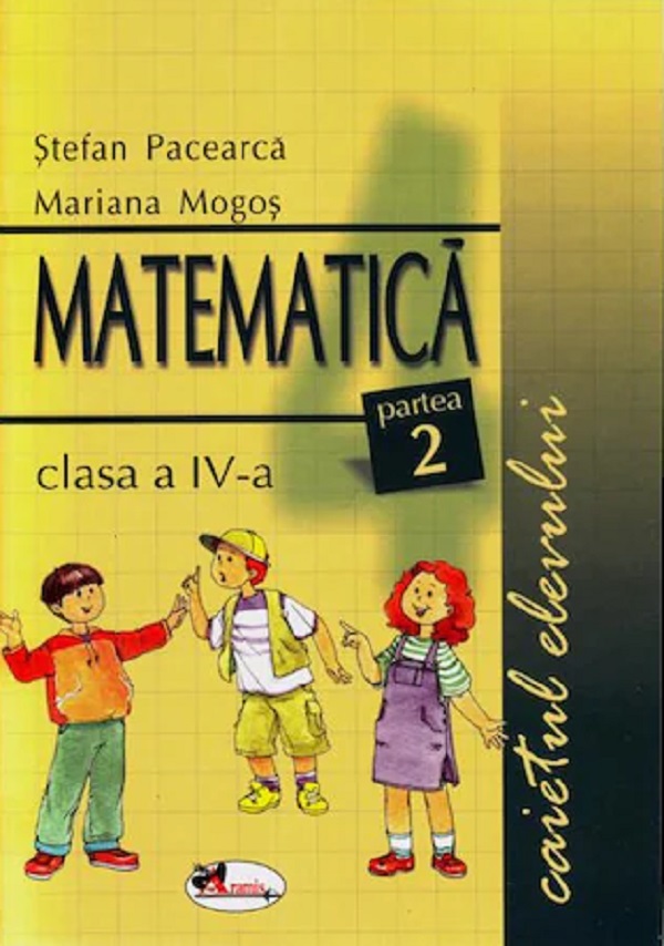 Matematica - Clasa 4. Partea 2 - Caietul elevului - Stefan Pacerca, Mariana Mogos