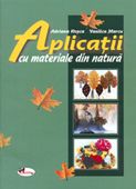 Aplicatii cu materiale din natura - Adriana Rosca, Vasilica Marcu