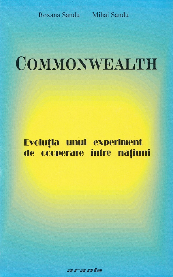 Commonwealth. Evolutia unui experiment de cooperare intre natiuni - Roxana Sandu, Mihai Sandu