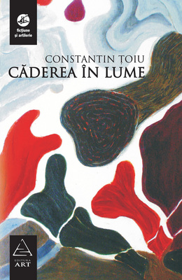 Coperta cărții 'Caderea in lume - Constantin Toiu'