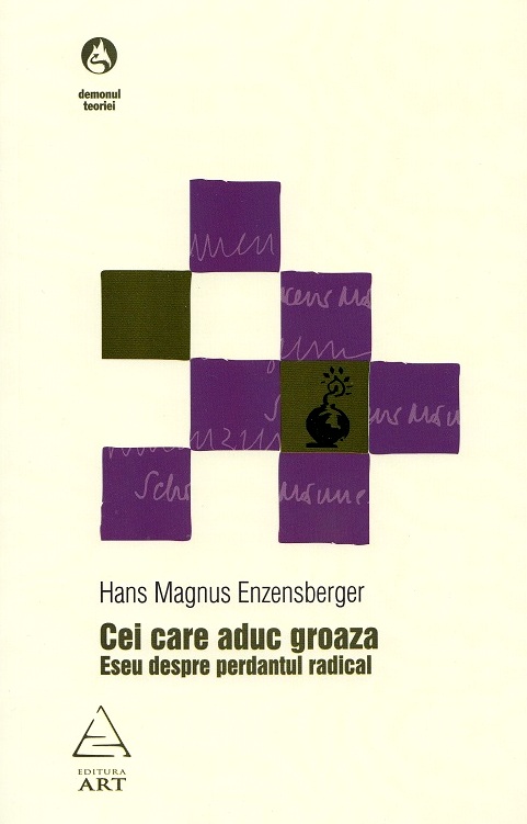 Cei care aduc groaza - Hans Magnus Enzensberger