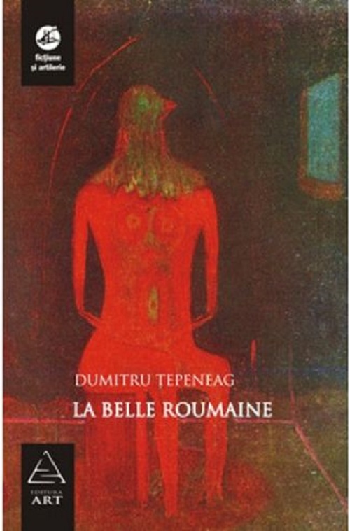 La belle Roumaine - Dumitru Tepeneag