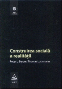 Construirea sociala  a realitatii - Peter L. Berger, Thomas Luckmann