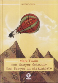 Coperta cărții 'Tom Sawyer detectiv. Tom Sawyer in strainatate � Mark Twain'