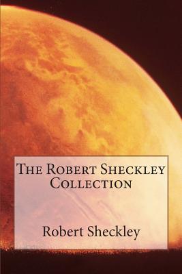 The Robert Sheckley Collection - Robert Sheckley