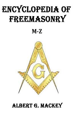 Encyclopedia of Freemasonry (M-Z) - Albert G. Mackey