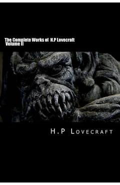 Coperta cărții 'The Complete Works of H.P Lovecraft Volume II - H. P. Lovecraft'