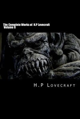 The Complete Works of H.P Lovecraft Volume II - H. P. Lovecraft