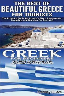The Best of Beautiful Greece for Tourists & Greek for Beginners - Getaway Guides