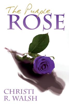 The Purple Rose - Christi R. Walsh