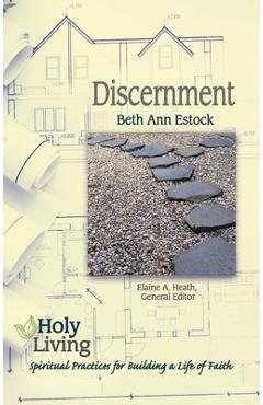 Coperta cărții 'Holy Living: Discernment: Spiritual Practices of Building a Life of Faith - Elaine A. Heath'