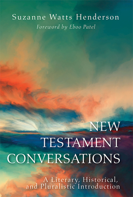 New Testament Conversations: A Literary, Historical, and Pluralistic Introduction - Suzanne Watts Henderson