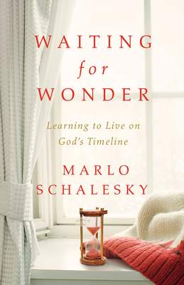 Waiting for Wonder: Learning to Live on God's Timeline - Marlo Schalesky