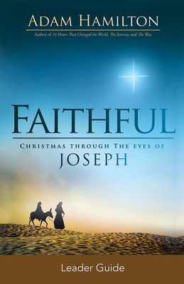 Faithful Leader Guide: Christmas Through the Eyes of Joseph - Adam Hamilton