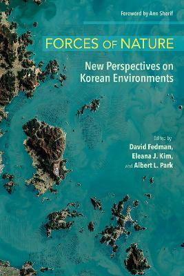 Forces of Nature: New Perspectives on Korean Environments - David Fedman