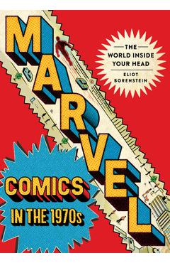 Poza produsului Marvel Comics in the 1970s: The World Inside Your Head - Eliot Borenstein