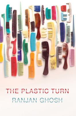 The Plastic Turn - Ranjan Ghosh