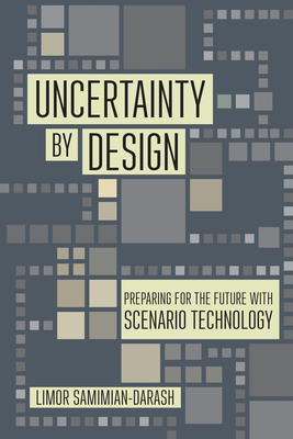 Uncertainty by Design: Preparing for the Future with Scenario Technology - Limor Samimian-darash