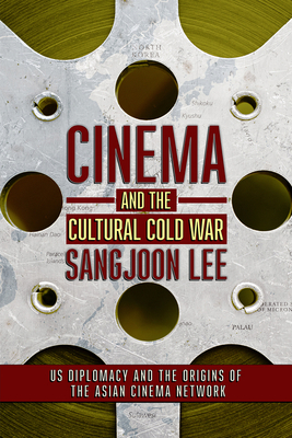 Cinema and the Cultural Cold War - Sangjoon Lee