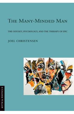 Poza produsului Many-Minded Man: The Odyssey, Psychology, and the Therapy of Epic - Joel Christensen