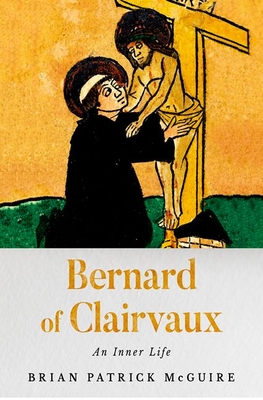 Bernard of Clairvaux: An Inner Life - Brian Patrick Mcguire