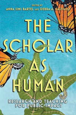 Scholar as Human - Anna Sims Bartel