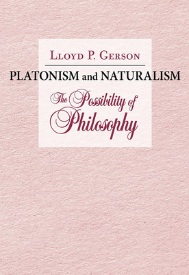 Platonism and Naturalism: The Possibility of Philosophy - Lloyd P. Gerson