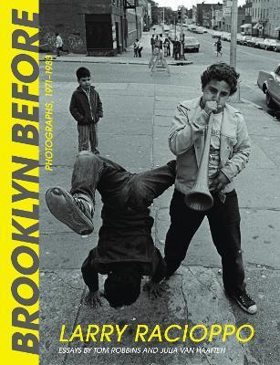 Brooklyn Before: Photographs, 1971-1983 - Larry Racioppo