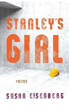 Poza produsului Stanley's Girl: Poems - Susan Eisenberg